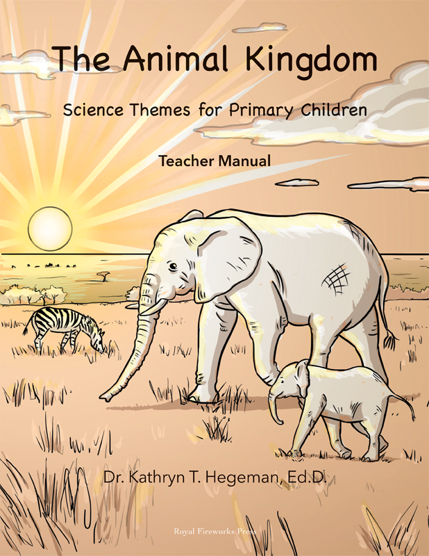 The Animal Kingdom: Teacher Manual by Hegeman, Dr. Kathryn T. | Royal Fireworks Press The Animal Kingdom: Teacher Manual by Hegeman, Dr. Kathryn T. | Royal Fireworks Press