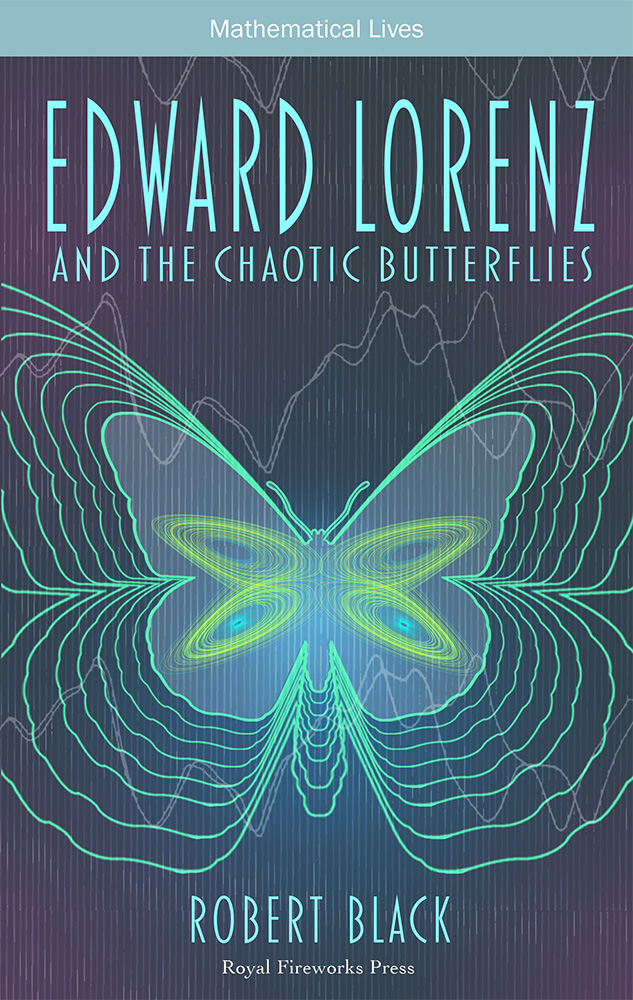 Edward Lorenz and the Chaotic Butterflies by Black, Robert | Royal Fireworks Press