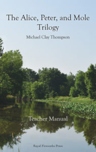 The Alice, Peter, and Mole Trilogy: Teacher Manual
