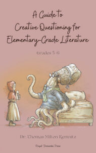 A Guide to Creative Questioning for Elementary-Grade Literature: Grades 5–6